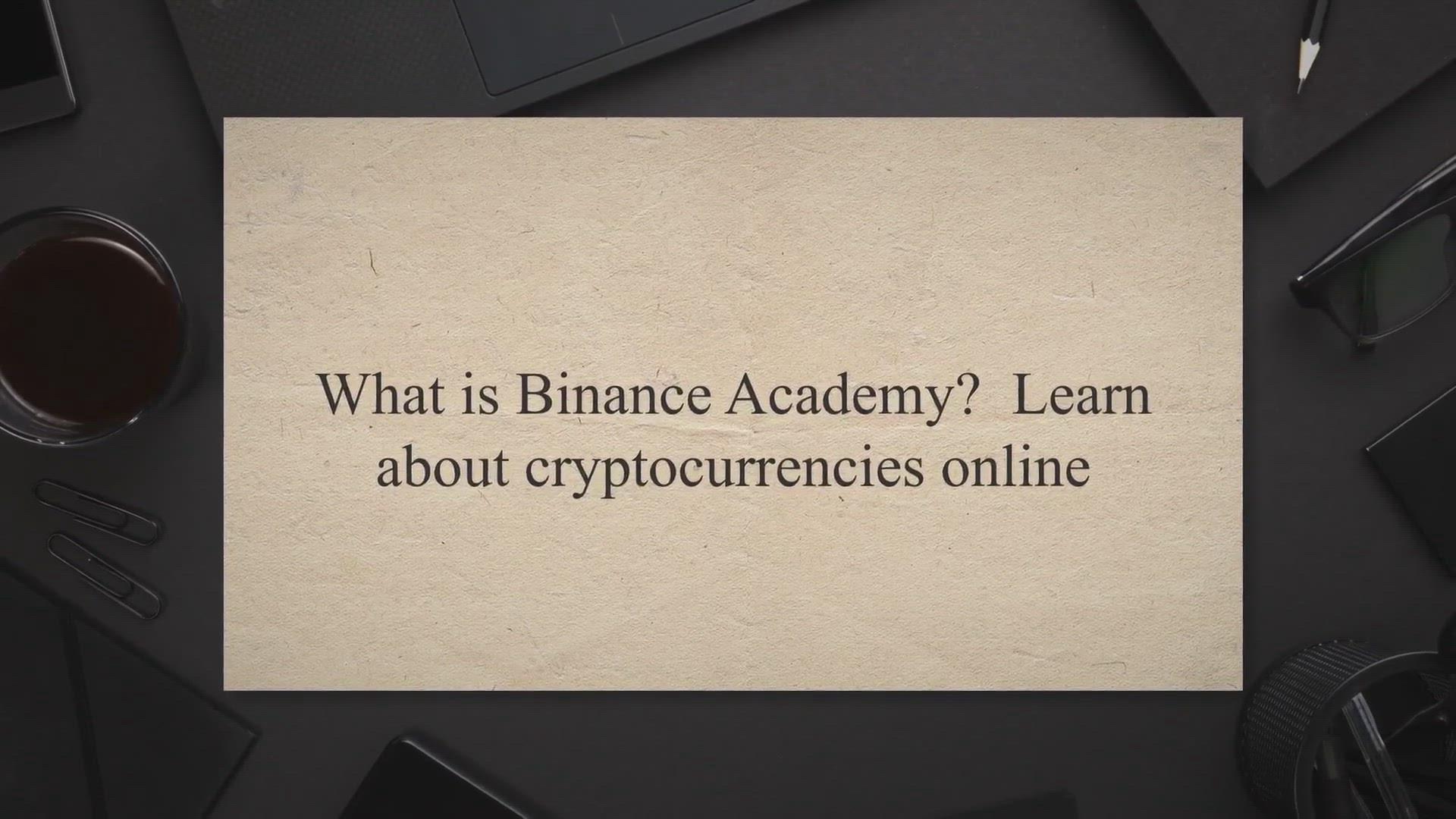 'Video thumbnail for What is Binance Academy? Learn about cryptocurrencies online'