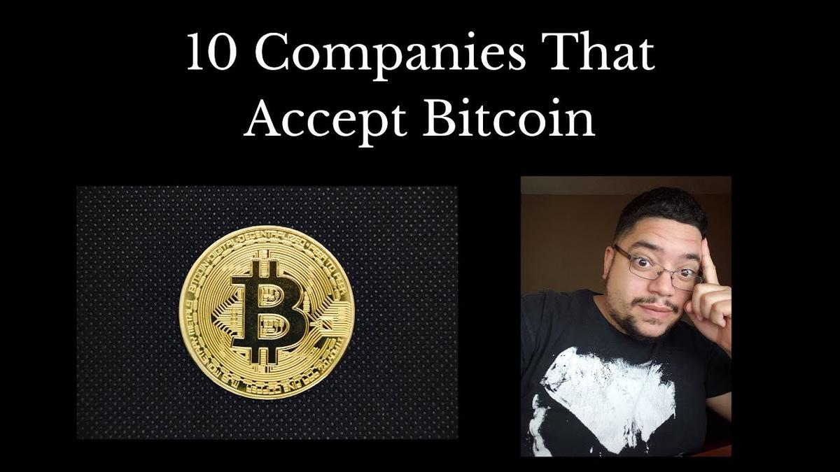 'Video thumbnail for 10 Major Companies That Accept Bitcoin'